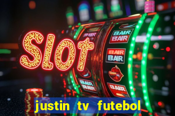 justin tv futebol ao vivo